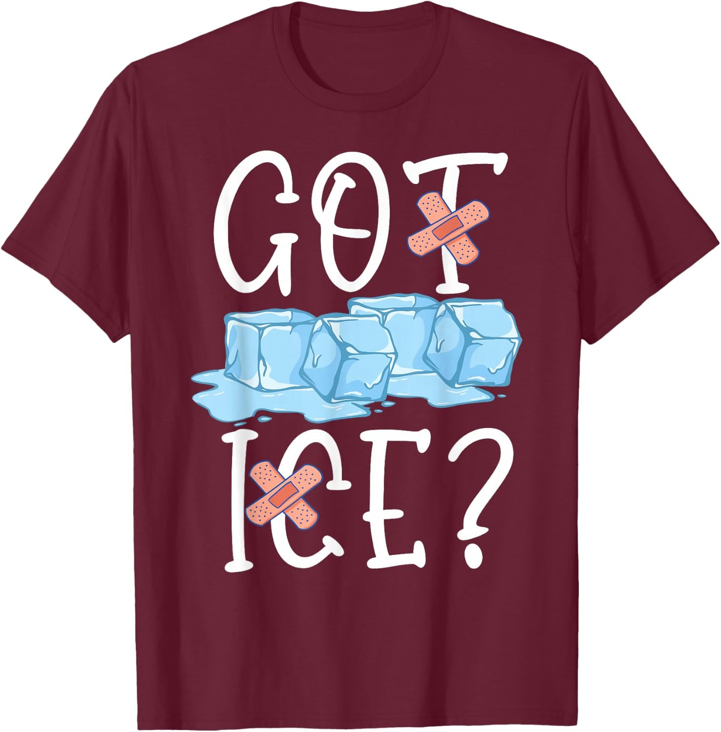 Got Ice School Nurse Saying T-Shirt - T-Shirt | Maroon