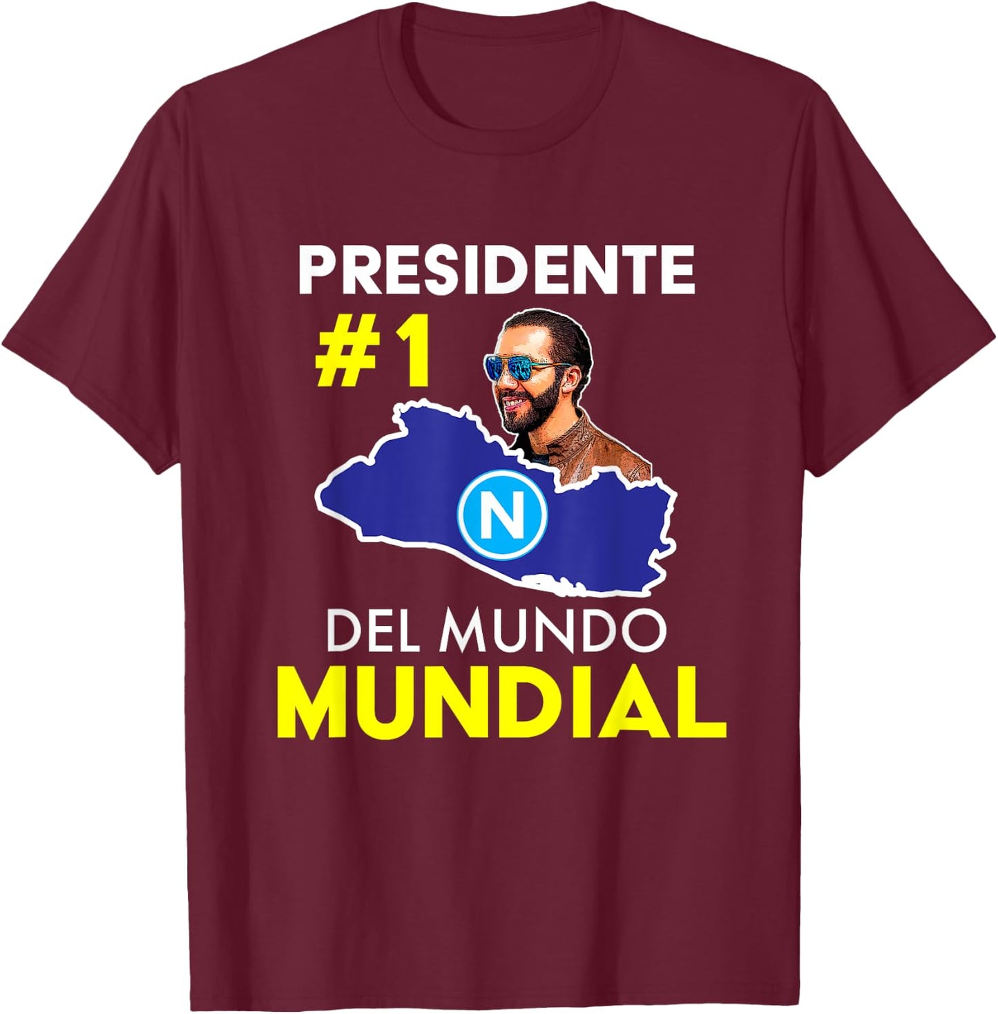 Presidente # 1 del Mundo Mundial, Nayib Bukele, El Salvador T-Shirt - T-Shirt | Maroon