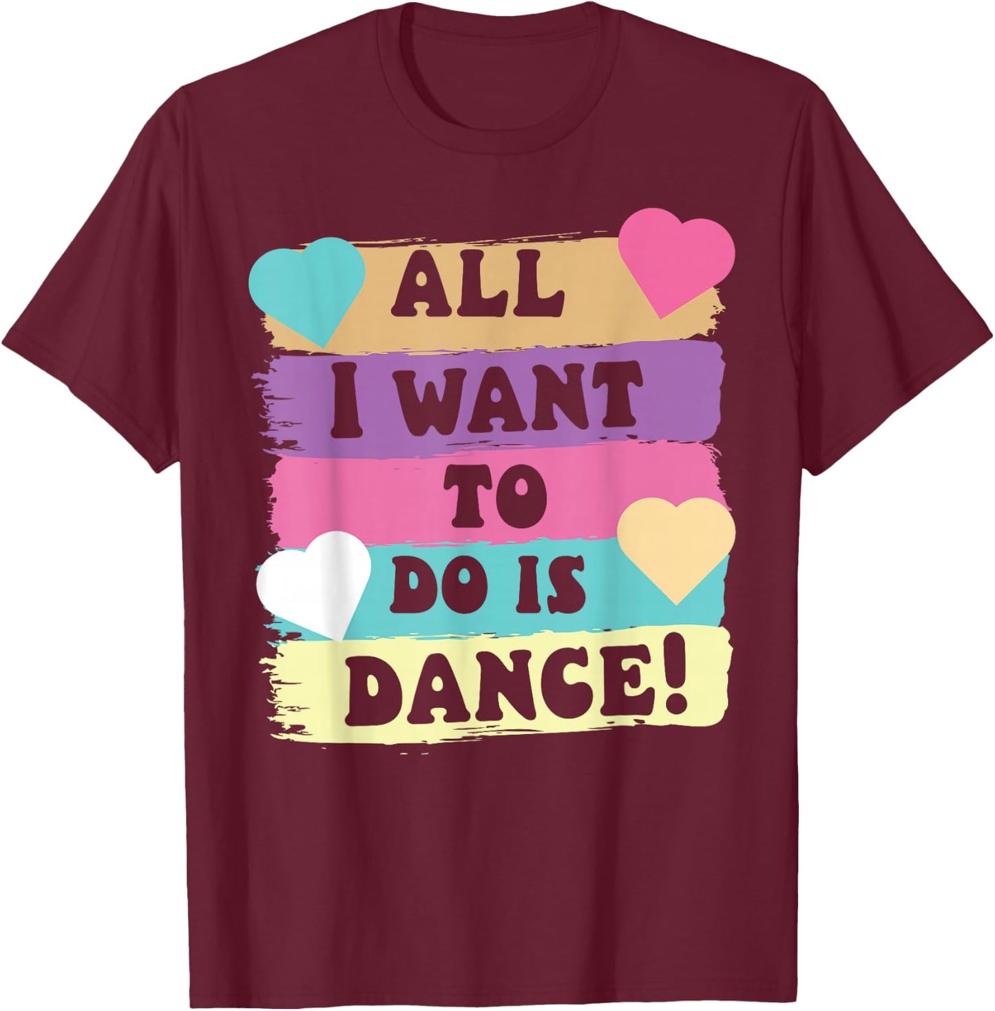 All I Want To Do Is Dance Hip Hop HipHop Dancer Breakdancing T-Shirt - T-Shirt | Maroon