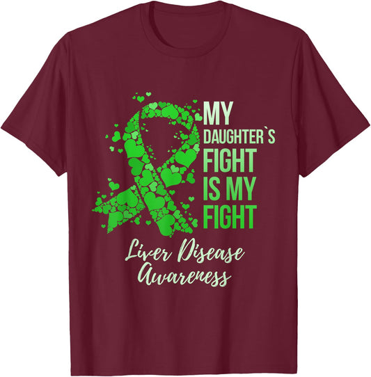 My Daughter’s Fight Is My Fight Liver Disease Awareness T-Shirt - T-Shirt | Maroon