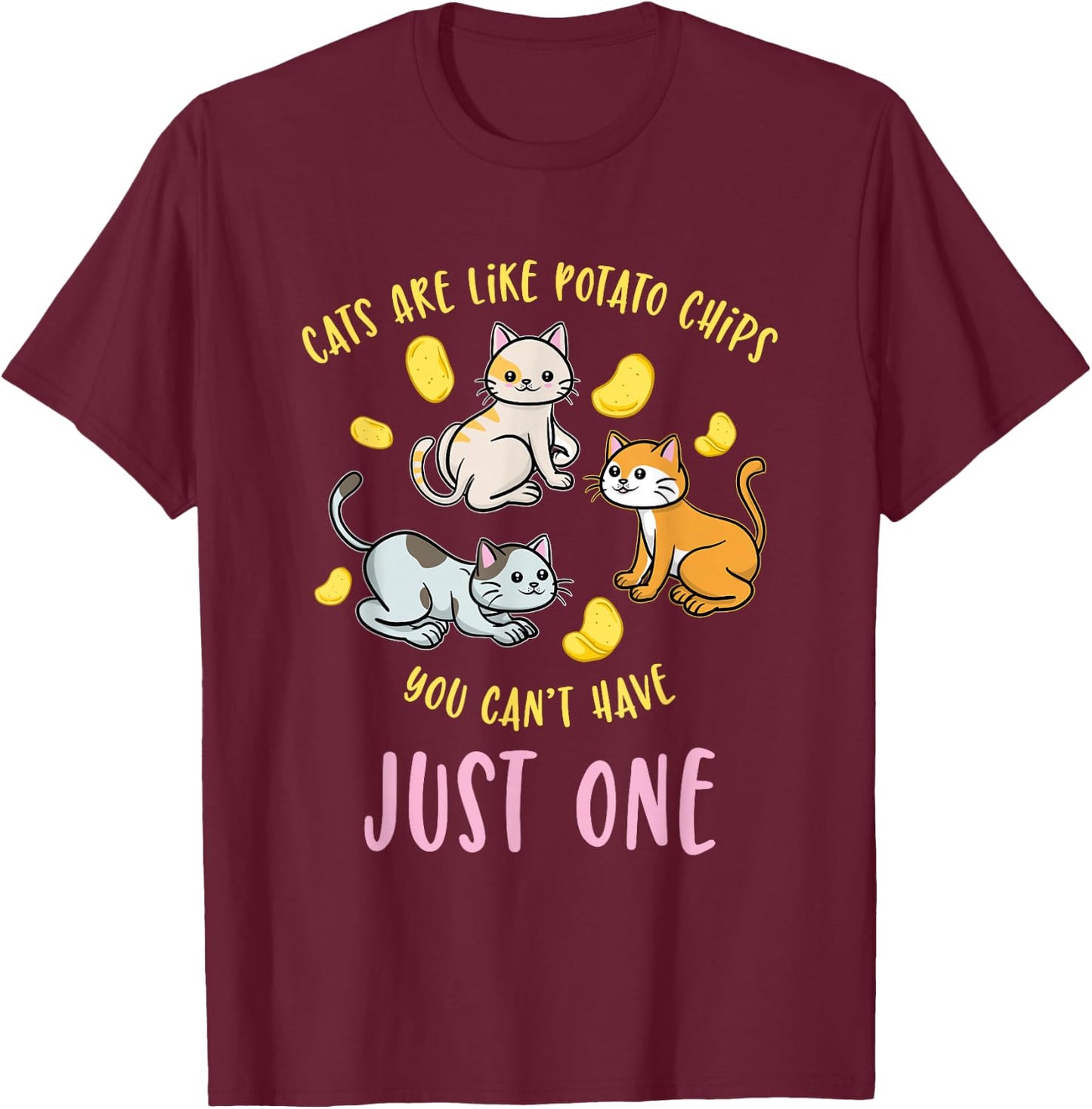 Cats Are Like Potato Chips Funny Cat Lover Gift T-Shirt - T-Shirt | Maroon