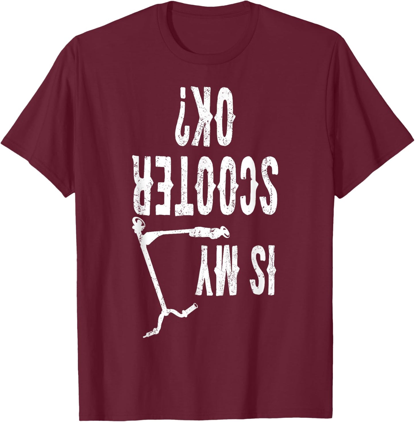 Is My Scooter OK Retro Scooter Life Statement Gift T-Shirt - T-Shirt | Maroon