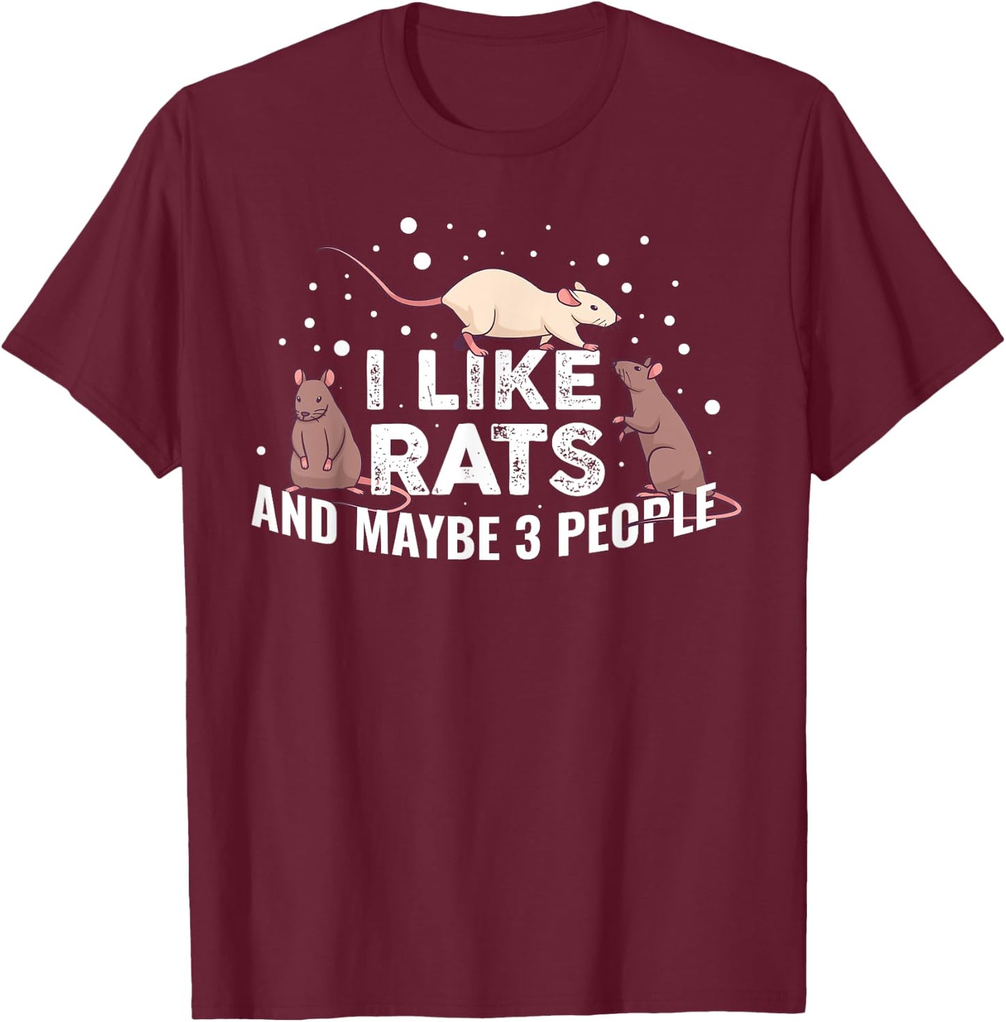 I Like Rats And Maybe 3 People T-Shirt - T-Shirt | Maroon