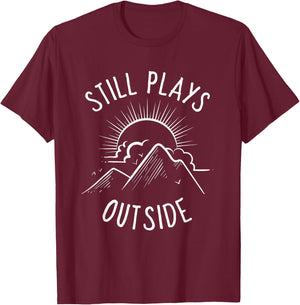 Still Plays Outside Funny Quote Camping and Hiking Gift T-Shirt - T-Shirt | Maroon