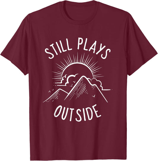 Still Plays Outside Funny Quote Camping and Hiking Gift T-Shirt - T-Shirt | Maroon