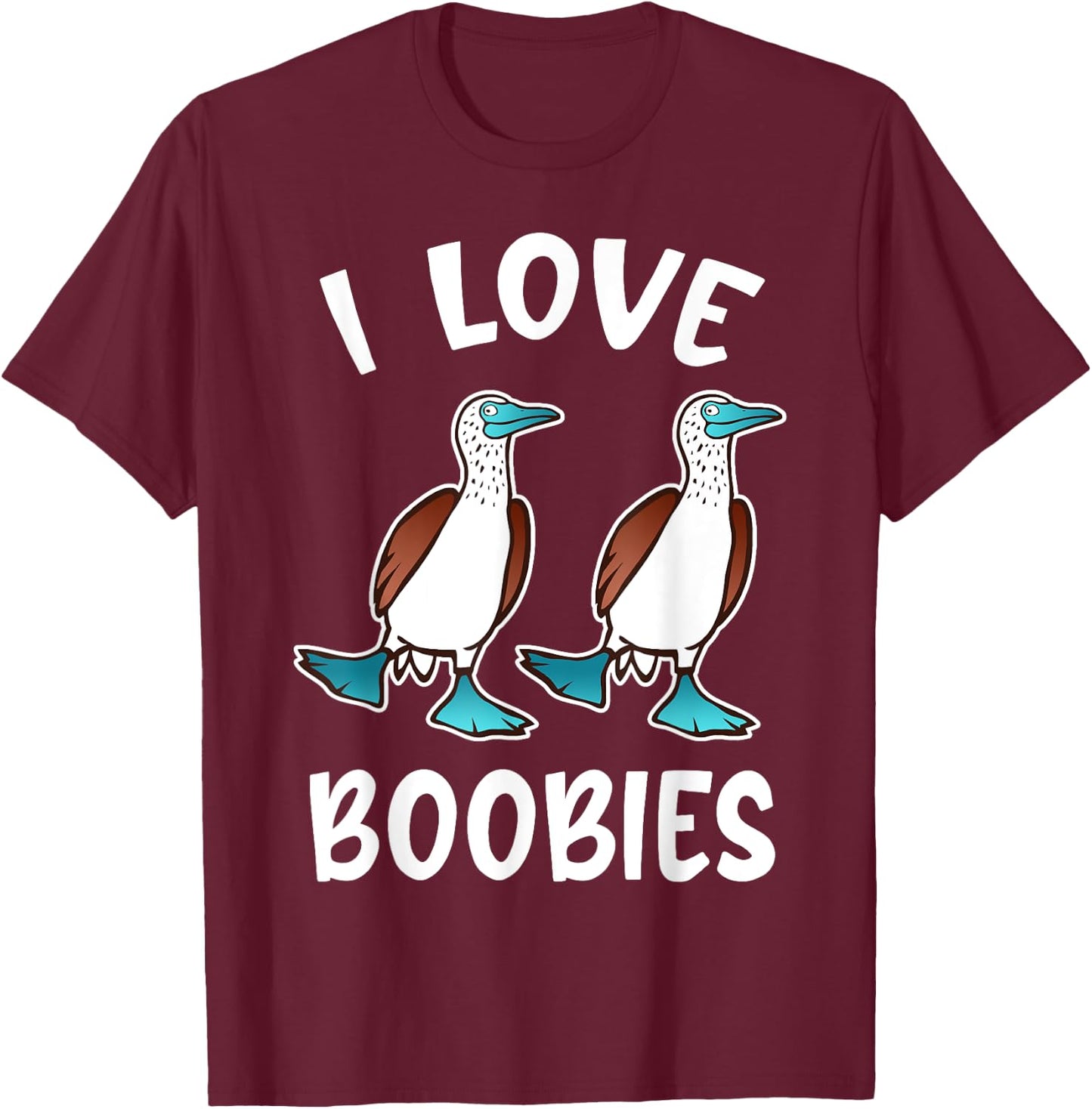 Funny I Love Boobies Gift design for Birdwatchers T-Shirt - T-Shirt | Maroon