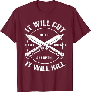 Funny Blacksmith Bladesmith It Will Cut It Will Kill T-Shirt - T-Shirt | Maroon