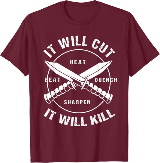 Funny Blacksmith Bladesmith It Will Cut It Will Kill T-Shirt - T-Shirt | Maroon