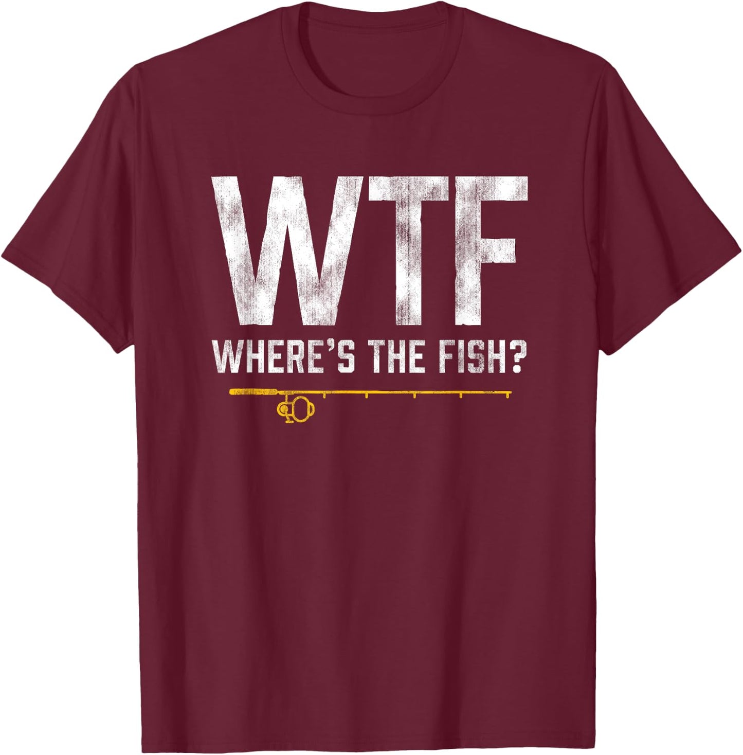 Vintage WTF Wheres the Fish Shirt Funny Fishing T-Shirt - T-Shirt | Maroon