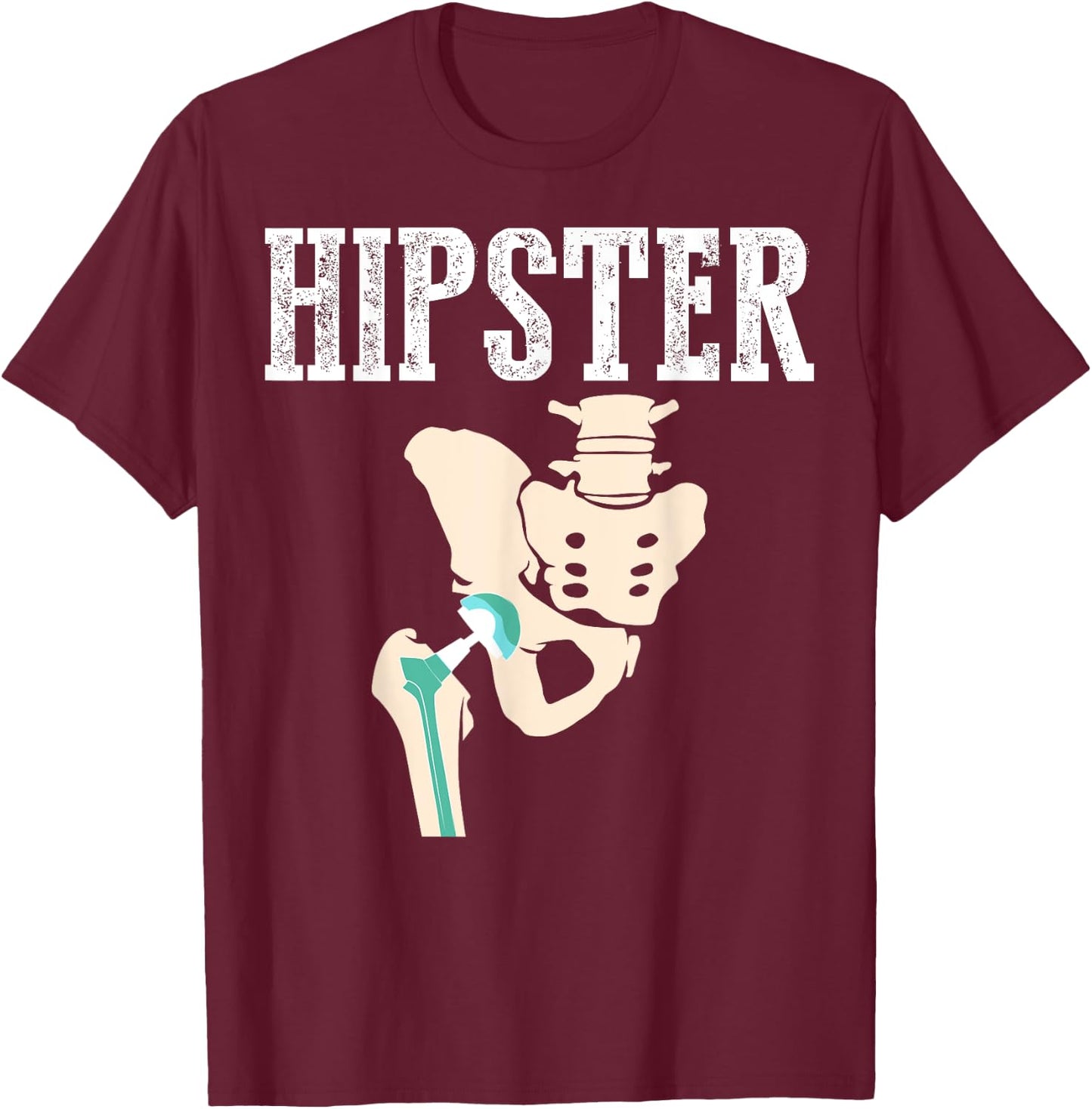 Funny Hipster | Cool Hip Replacement Gift Surgery Patient T-Shirt - T-Shirt | Maroon