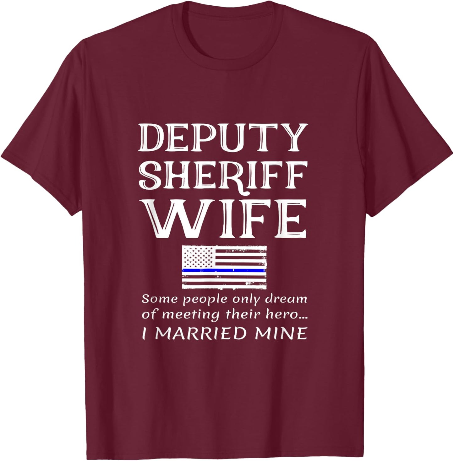 Proud Deputy Sheriff Wife Husband Spouse Quote Saying USA T-Shirt - T-Shirt | Maroon