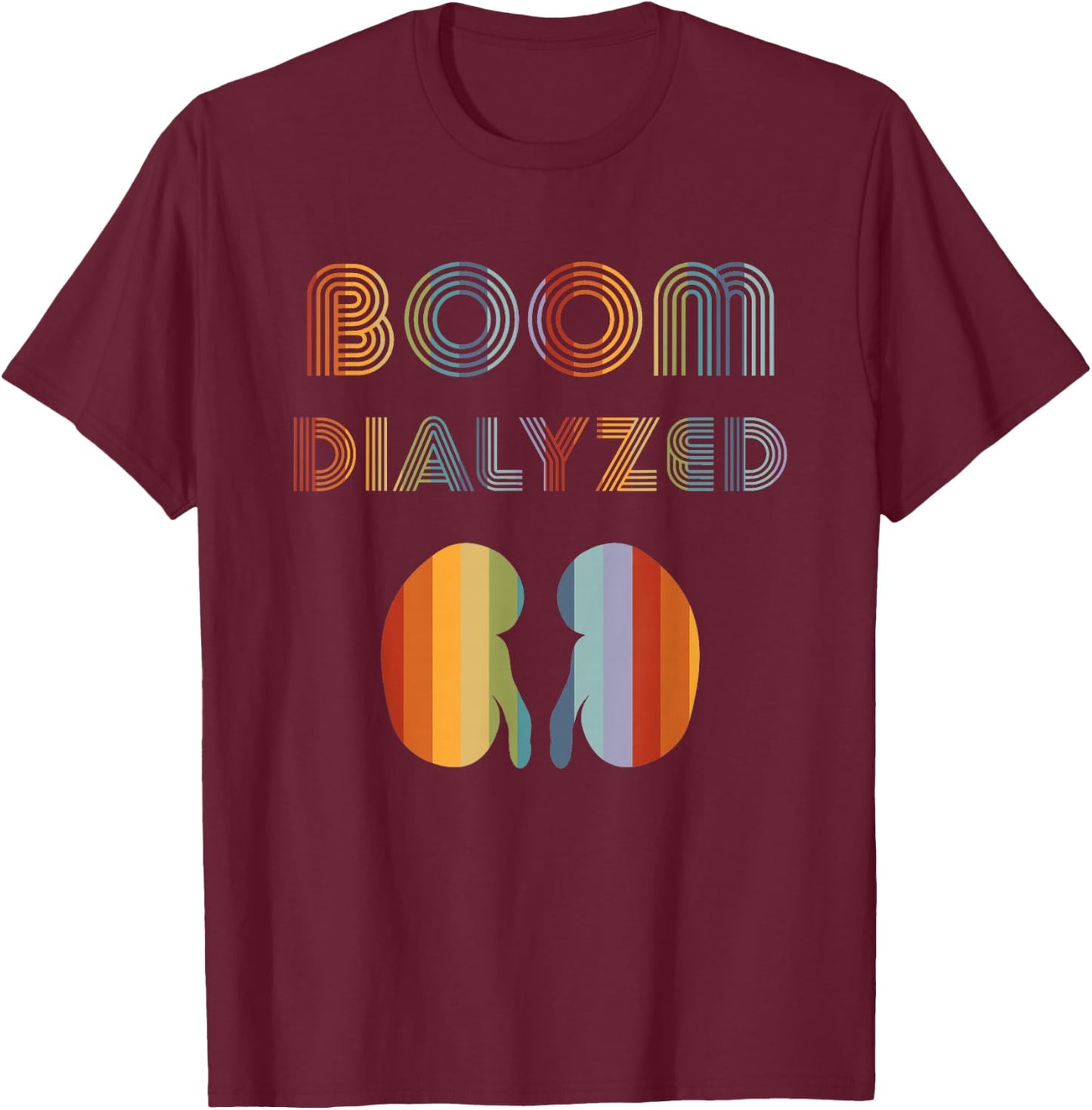 Dialysis Shirts Women Boom Dialyzed Tech Dialysis Patient T-Shirt - T-Shirt | Maroon