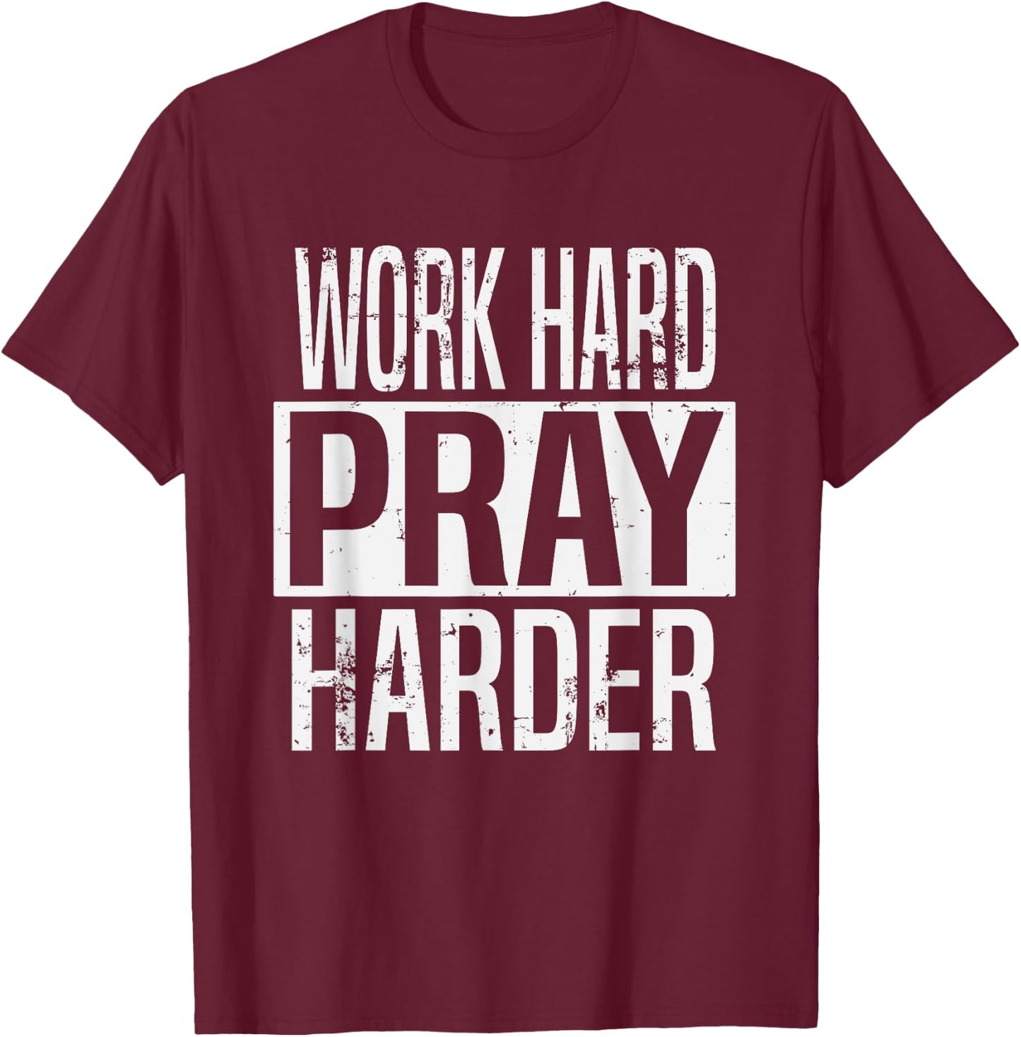 Work Hard Pray Harder Christian Religion T-Shirt - T-Shirt | Maroon