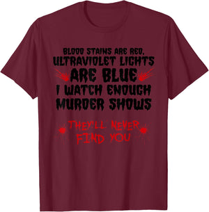 Funny Blood Stain Are Red Ultraviolet Lights Are Blue Gift T-Shirt - T-Shirt | Maroon
