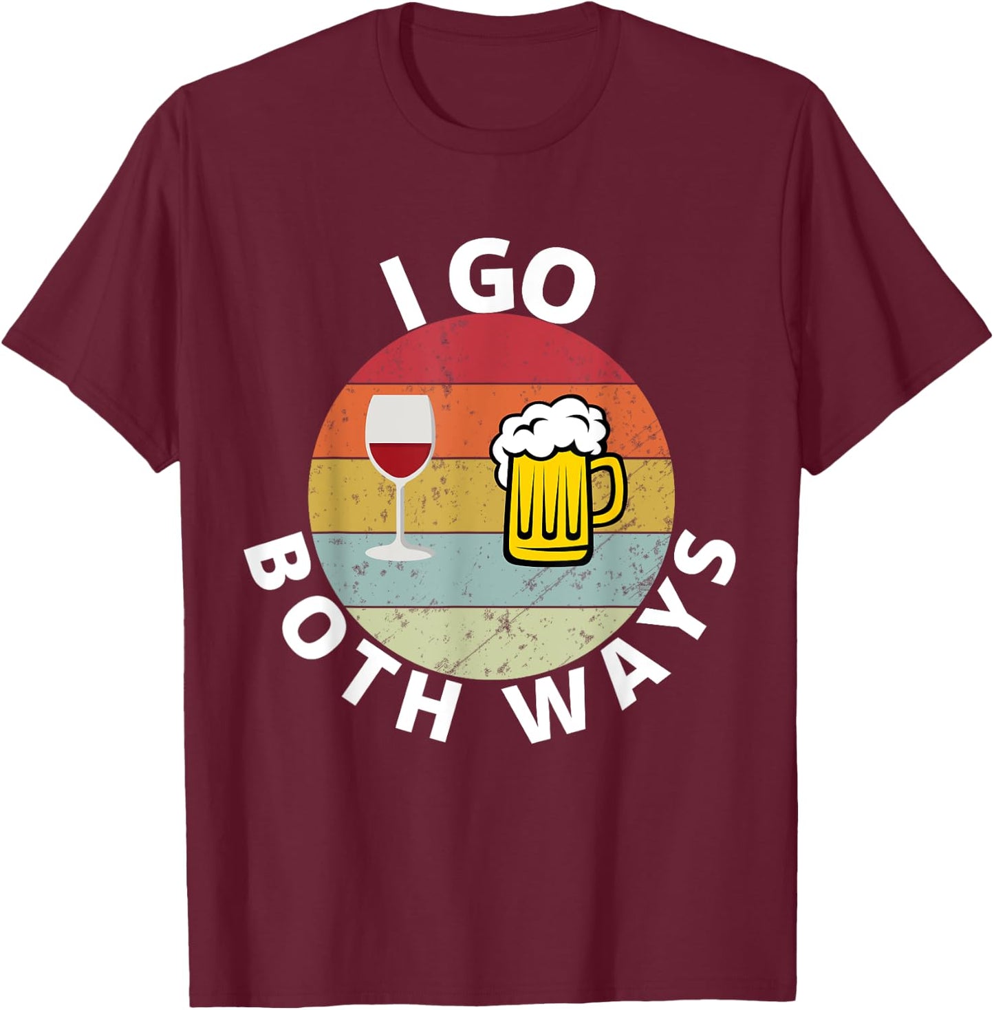 I Go Both Ways Wine Beer Drinking Alcohol Funny T-Shirt - T-Shirt | Maroon
