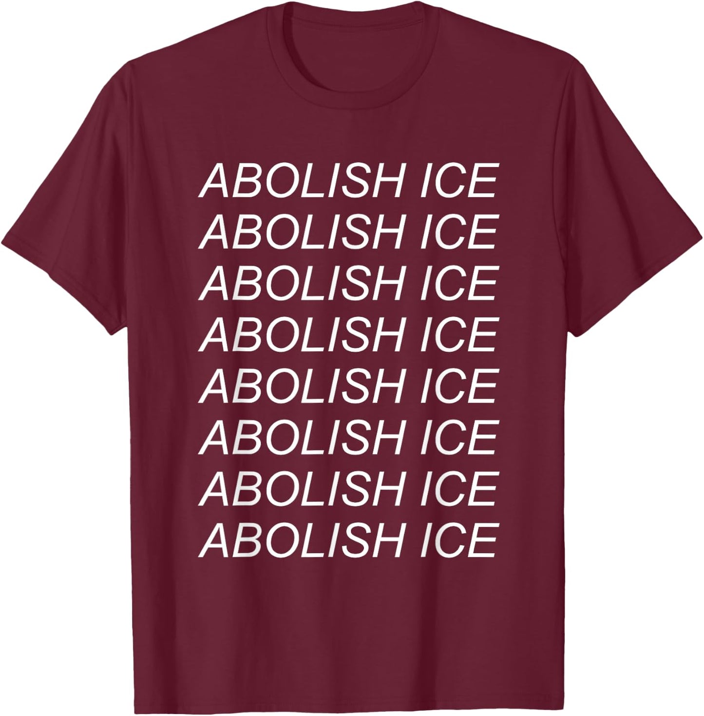Abolish Ice - Immigration, Refugee, Close The Camps T-Shirt - T-Shirt | Maroon