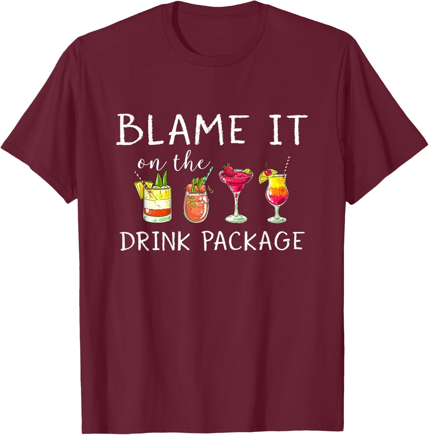 Funny Cruise Shirt 2024 Blame It On The Drink Package T-Shirt - T-Shirt | Maroon