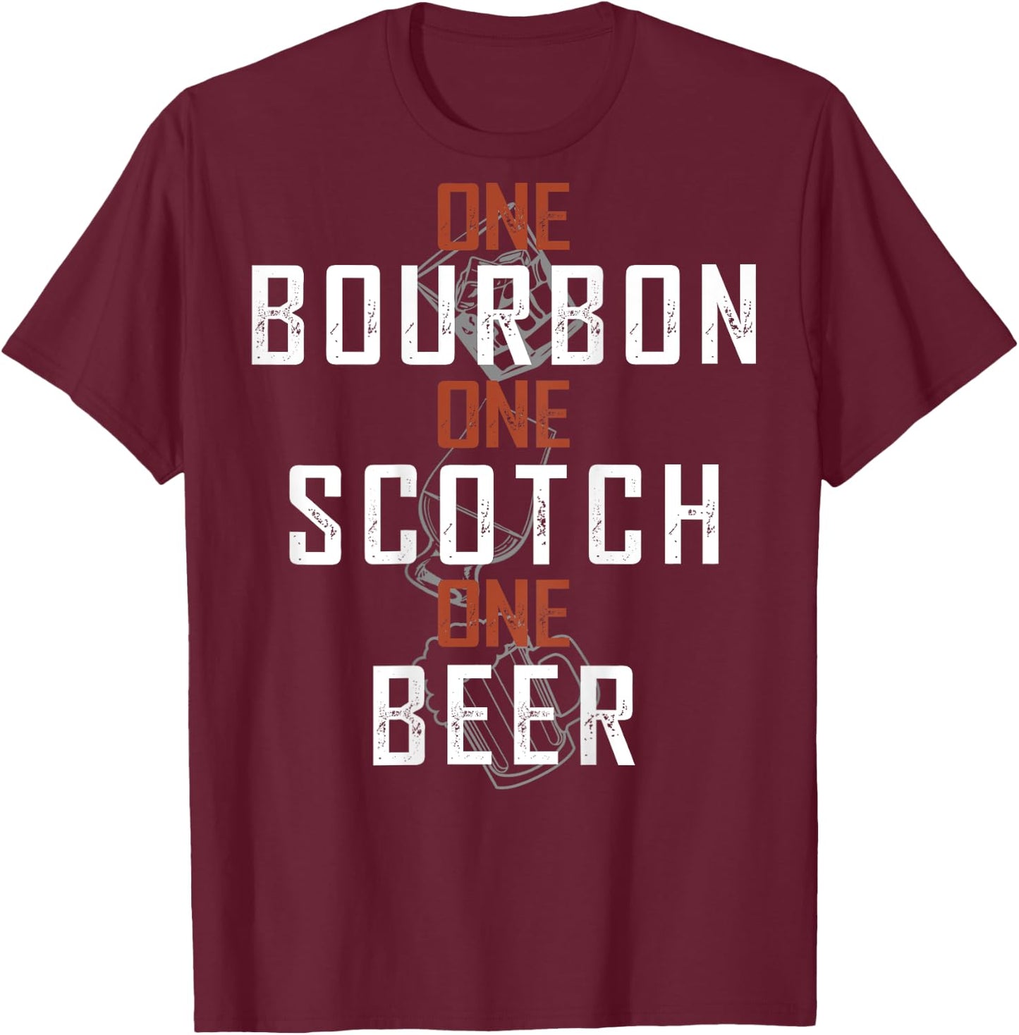 One Bourbon One Scotch One Beer (on back) T-Shirt - T-Shirt | Maroon