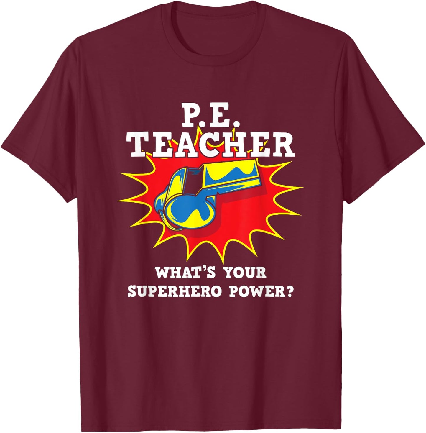 P.E. Physical Education Teacher Superhero Power School T-Shirt - T-Shirt | Maroon