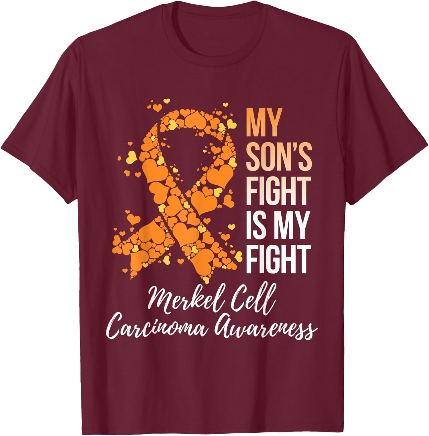 My Son’s Fight Is My Fight Merkel Cell Carcinoma Awareness T-Shirt - T-Shirt | Maroon