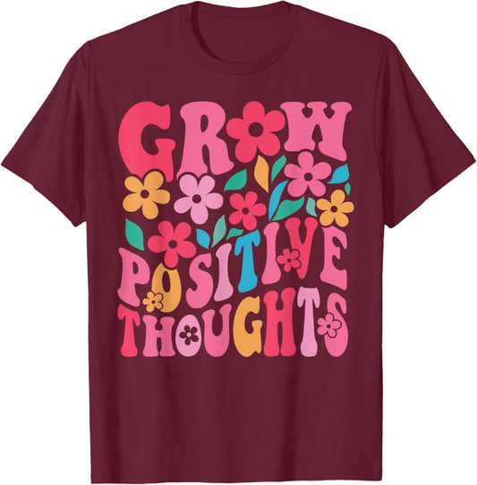 Grow Positive Thoughts Retro Groovy Flowers Inspirational T-Shirt - T-Shirt | Maroon