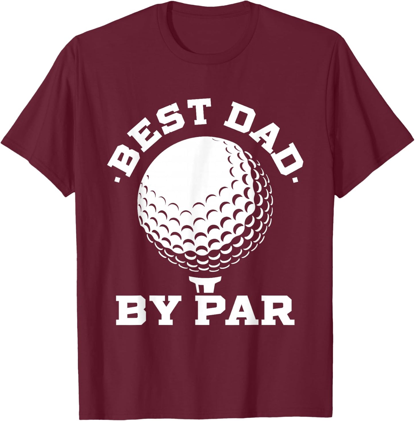 Best Dad by Par - Funny Golf Player Father's Day T-Shirt - T-Shirt | Maroon