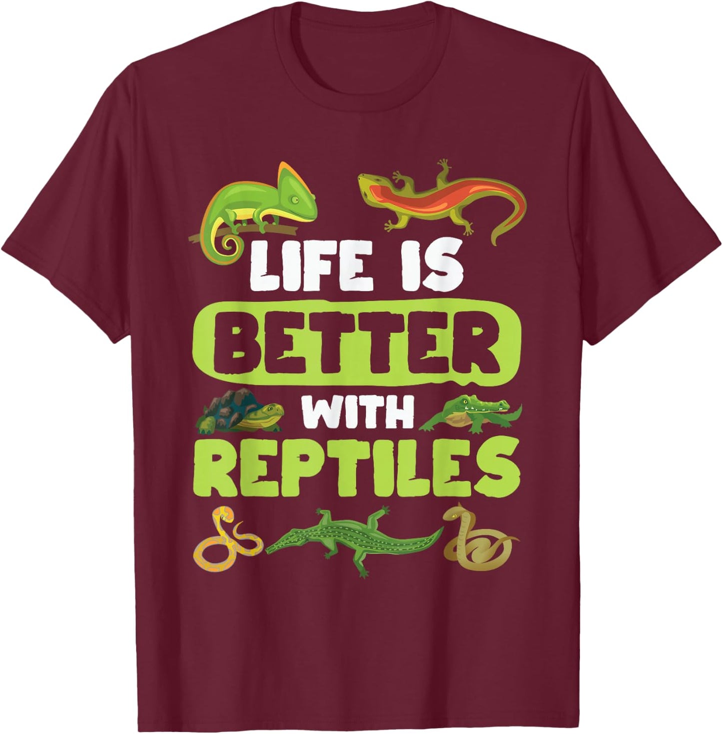 Life is Better with Reptile Reptile Lovers T-Shirt - T-Shirt | Maroon