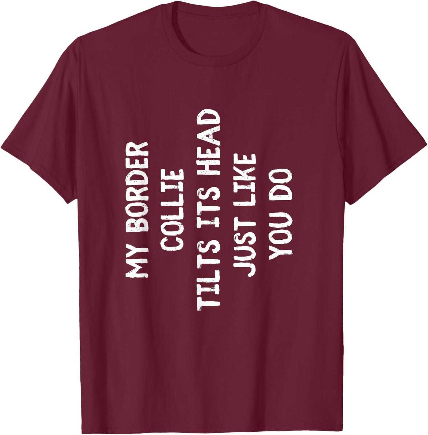 Border Collie Funny Dog Lover Gift Cute Women Men Kids T-Shirt - T-Shirt | Maroon