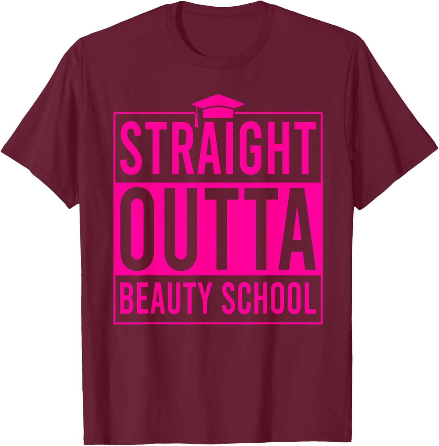 Straight Outta Beauty School Graduation Idea Class Of 2026 T-Shirt - T-Shirt | Maroon