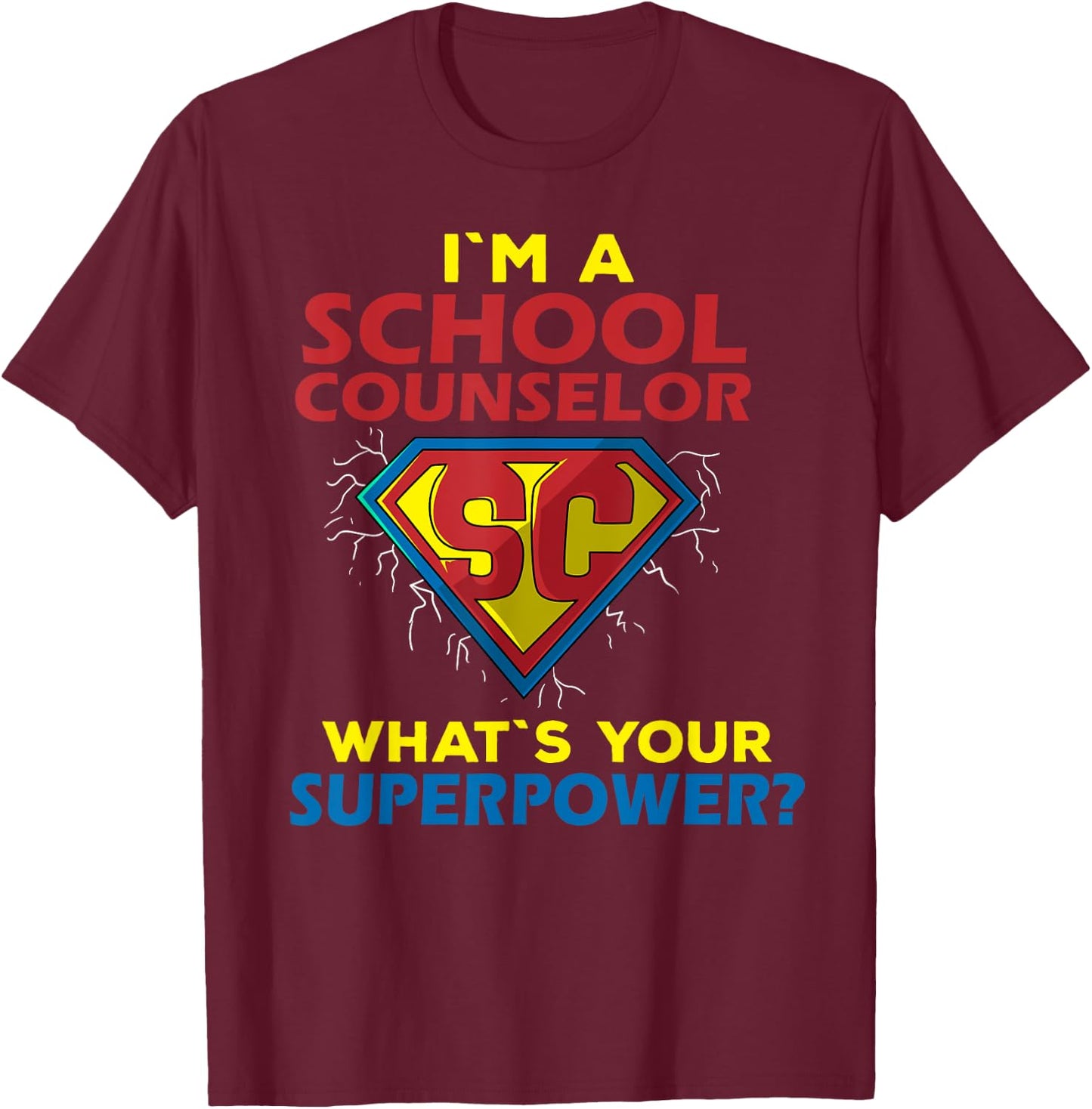 Im A School Counselor Whats Your Superpower? T-Shirt - T-Shirt | Maroon