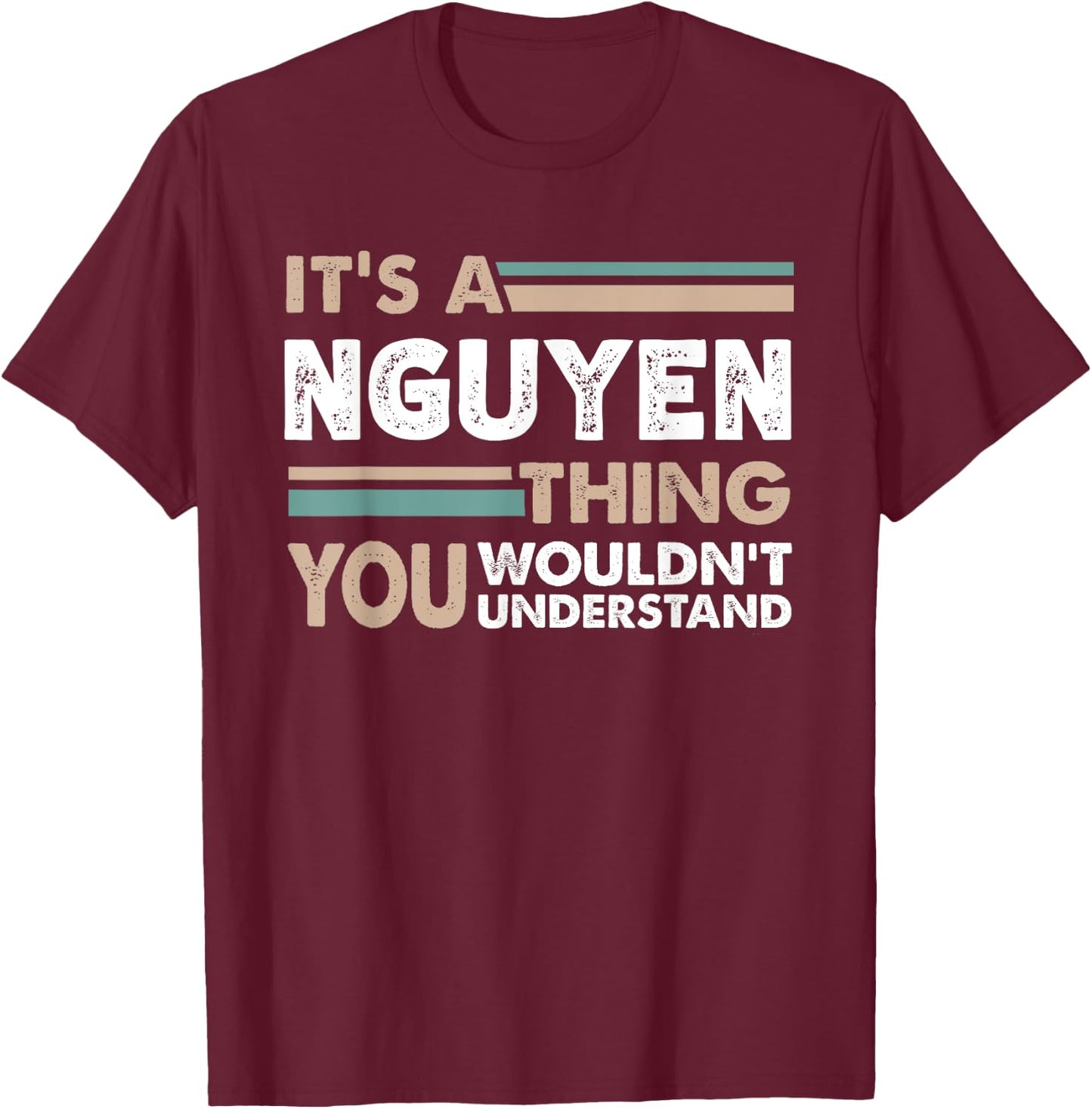 It's A Nguyen Thing You Wouldn't Understand Family Name T-Shirt - T-Shirt | Maroon