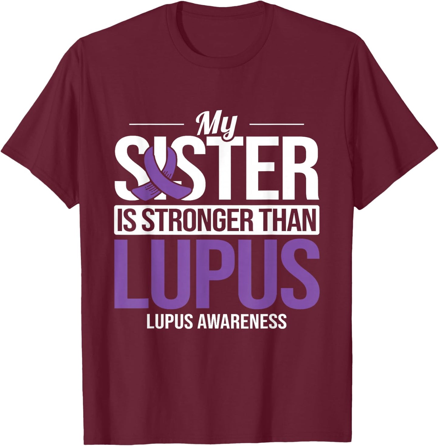 Sister Stronger Than Lupus Lupus Awareness SLE Purple Ribbon T-Shirt - T-Shirt | Maroon
