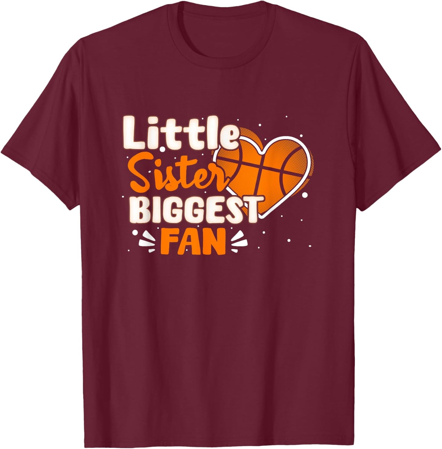 Funny Little Sister Biggest Fan Basketball Lovers Fans Girls T-Shirt - T-Shirt | Maroon