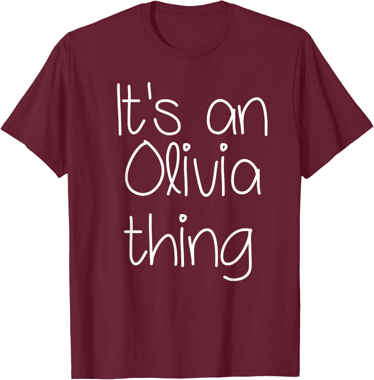 IT'S AN OLIVIA THING Funny Birthday Women Name Gift T-Shirt - T-Shirt | Maroon