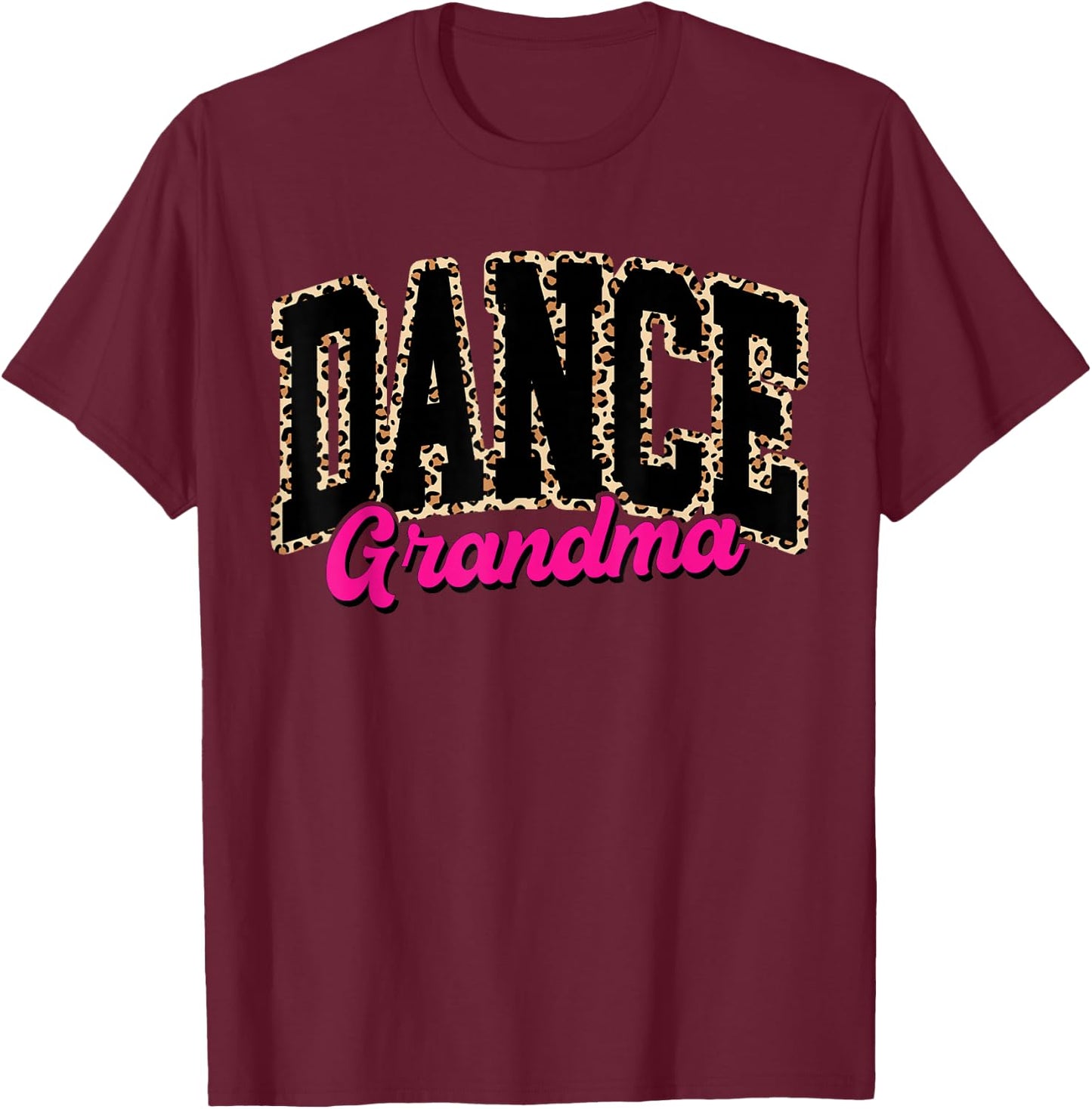 Dance Grandma Leopard Dancing Life Girls Women Dancer T-Shirt - T-Shirt | Maroon