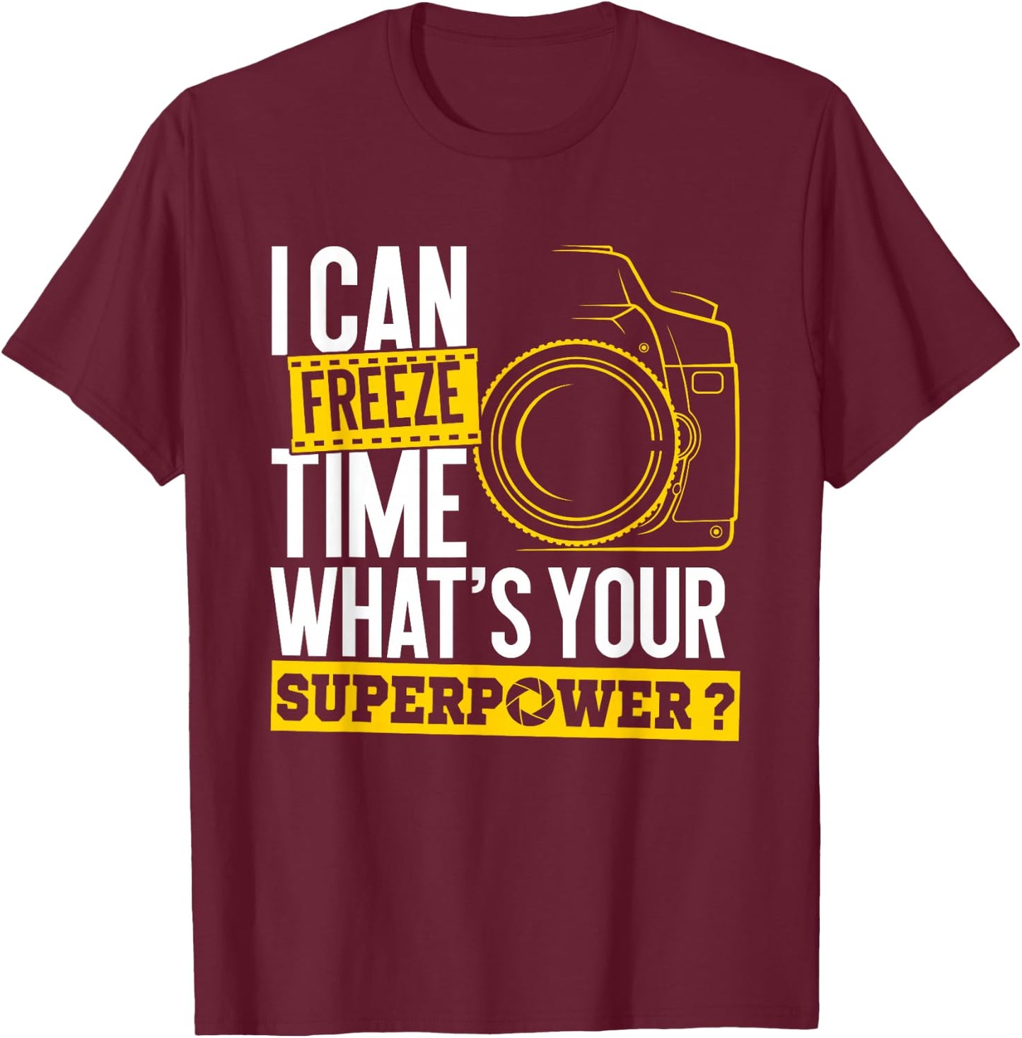 I Can Freeze Time Superpower - Photographer Camera Small T-Shirt - T-Shirt | Maroon