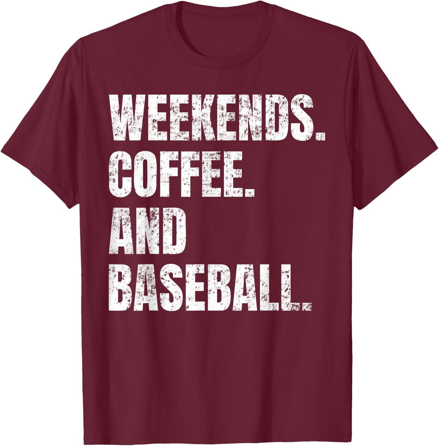 Weekends Coffee And Baseball Retro Fan Baseball Lovers Funny T-Shirt - T-Shirt | Maroon