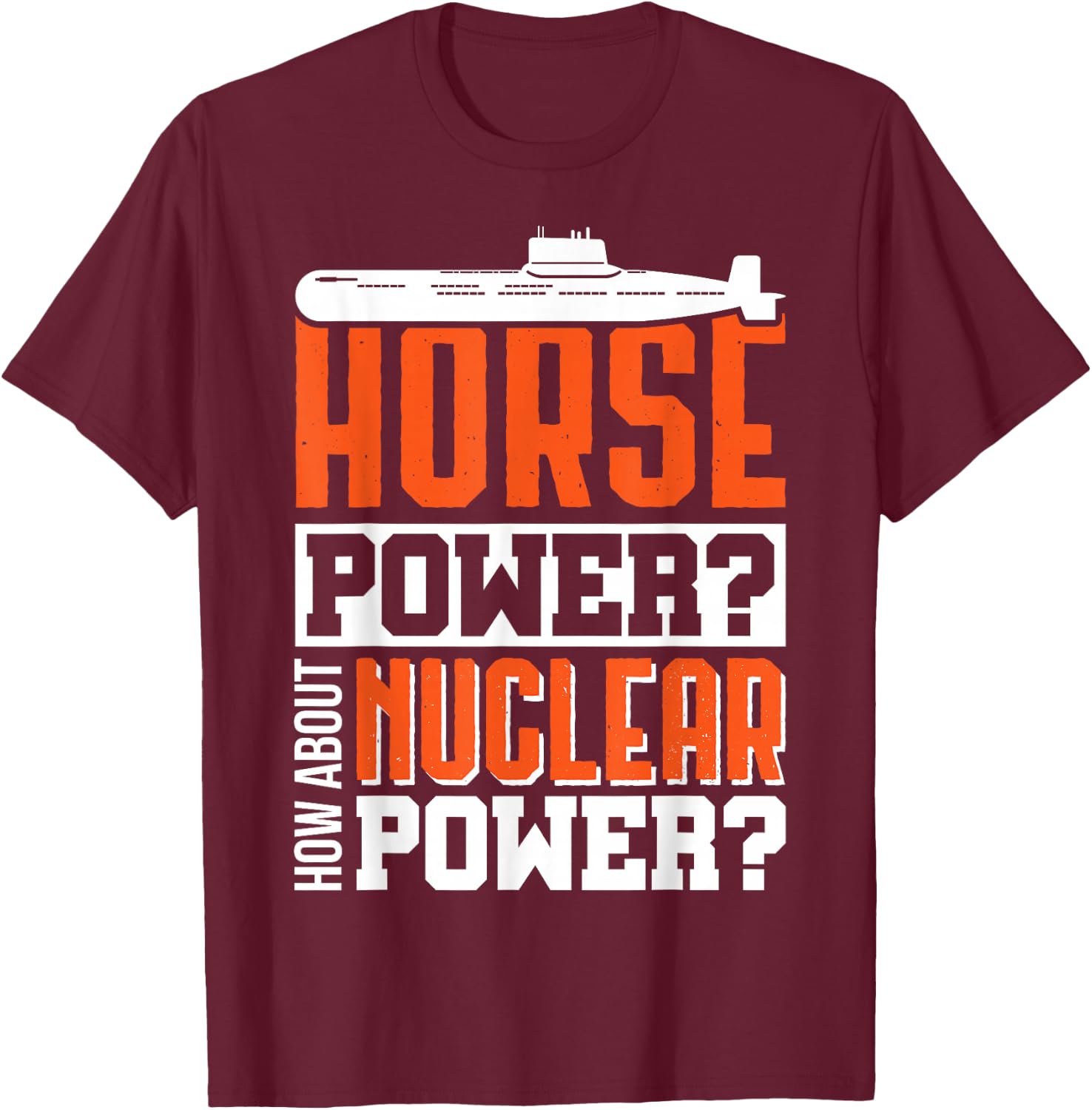Military US submarine performance nuclear fun shirt T-Shirt - T-Shirt | Maroon