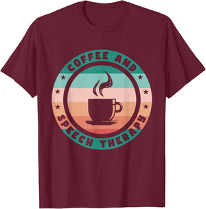 Speech Therapy And Coffee T-Shirt - T-Shirt | Maroon