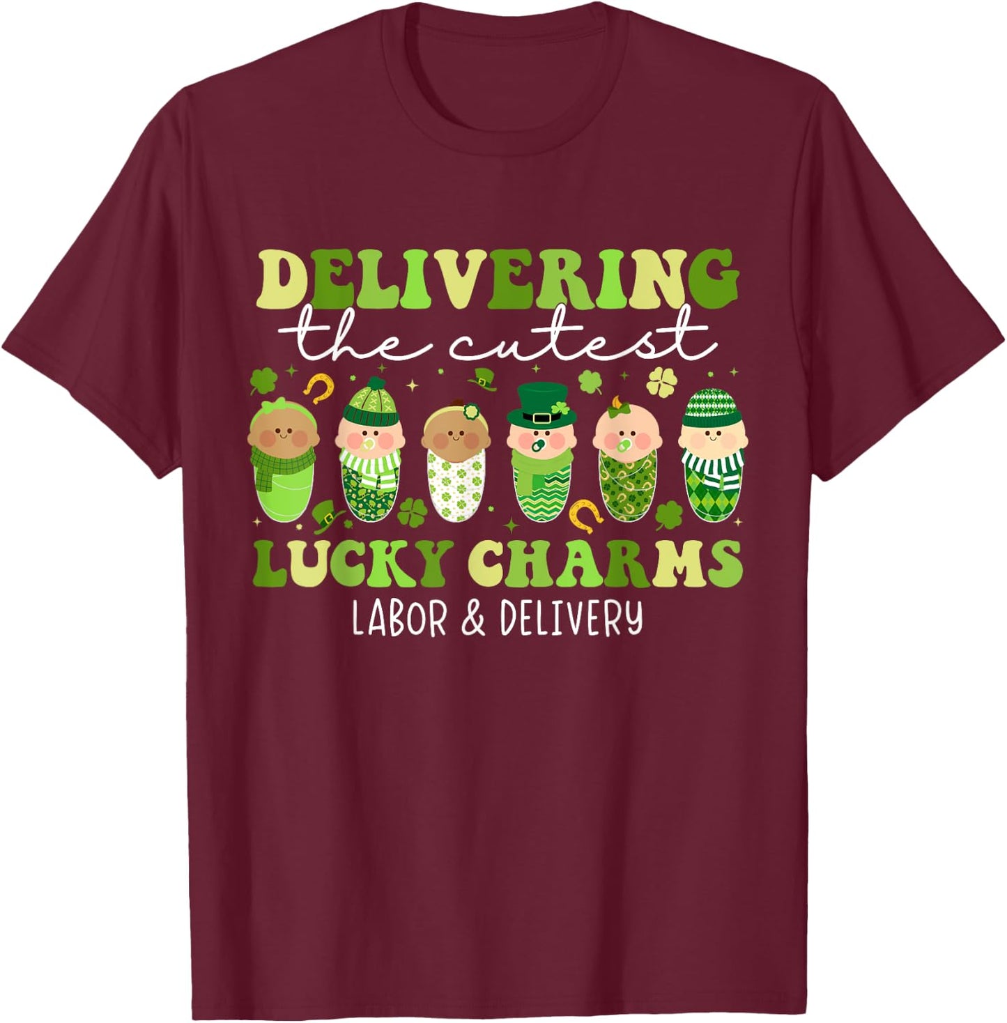 Delivering The Cutest Lucky Charms L&D Nurse St Patricks Day T-Shirt - T-Shirt | Maroon