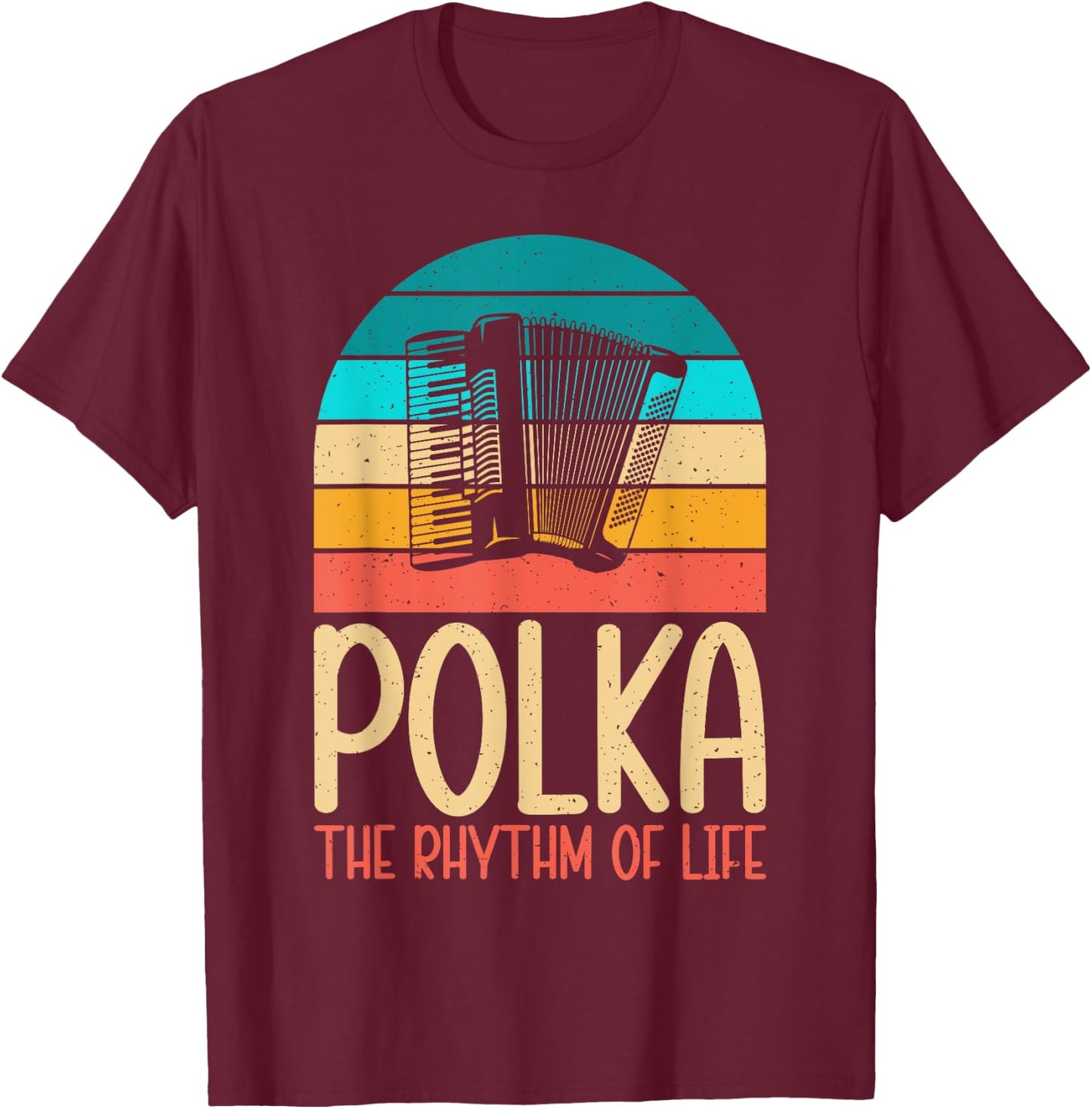 Polka the Rhythm of Life Polish Polka T-Shirt - T-Shirt | Maroon