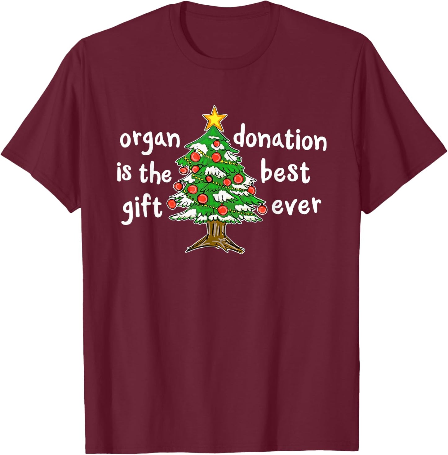 Organ Donation Is The Best a Transplant Recipient Christmas T-Shirt - T-Shirt | Maroon