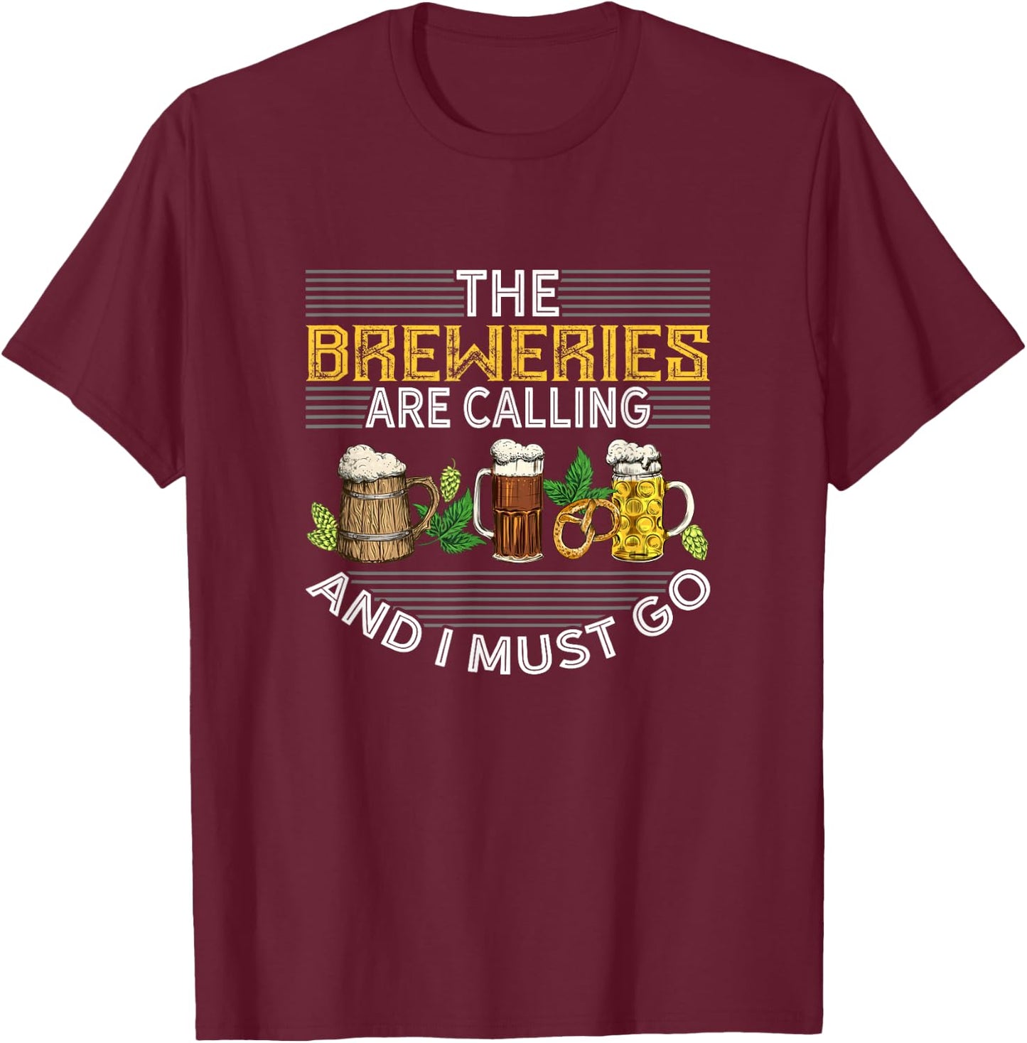 The Breweries Are Calling And I Must Go Beer Brewers Design T-Shirt - T-Shirt | Maroon