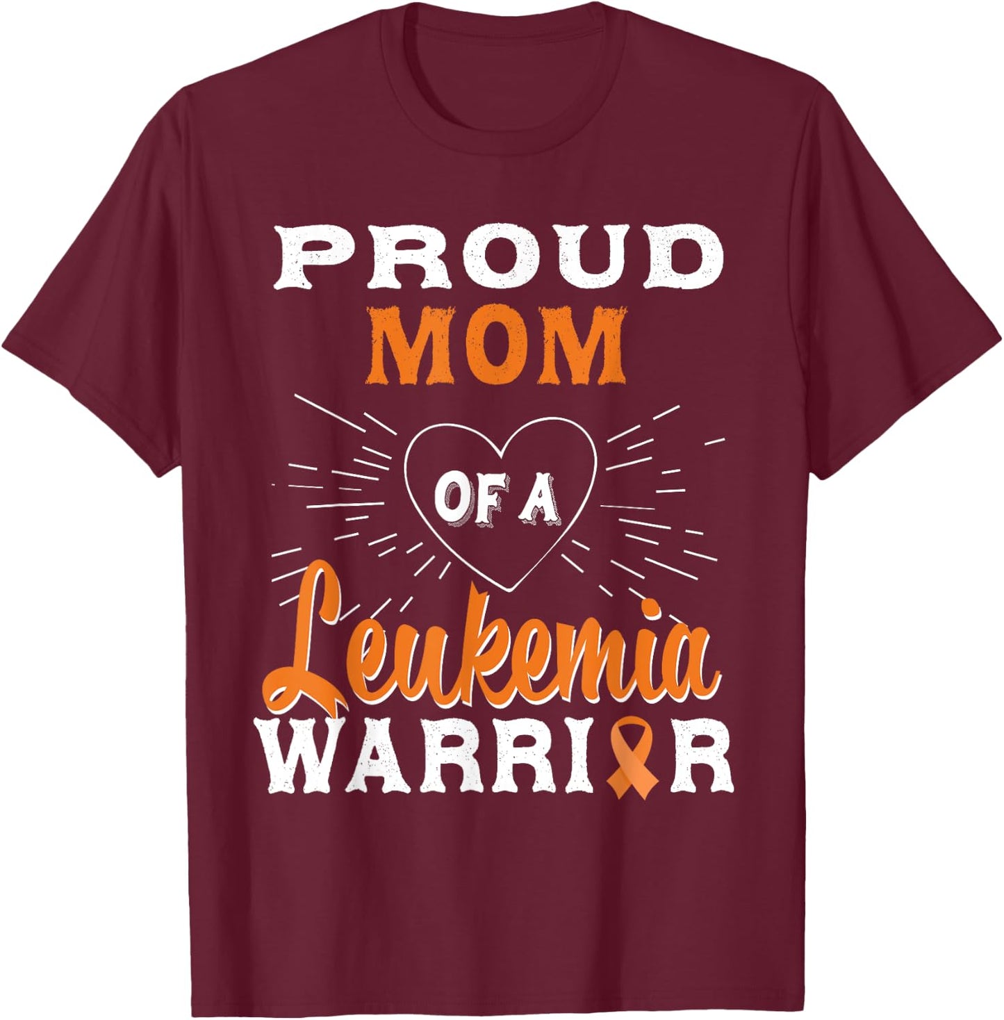 Proud Mom Of A Leukemia Warrior Awareness T-Shirt - T-Shirt | Maroon