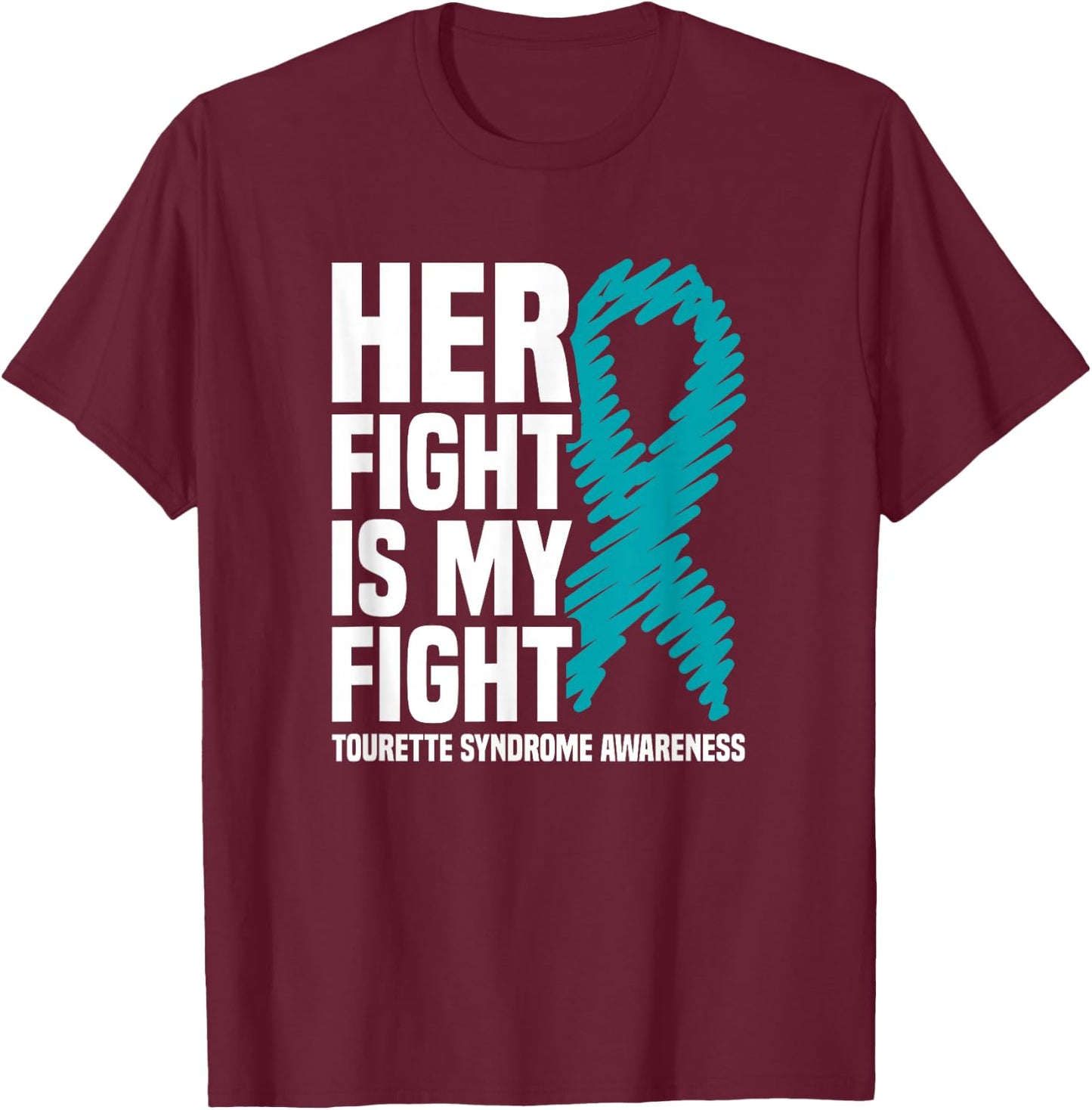 Her Fight Is My Fight Tourette Syndrome Awareness T-Shirt - T-Shirt | Maroon