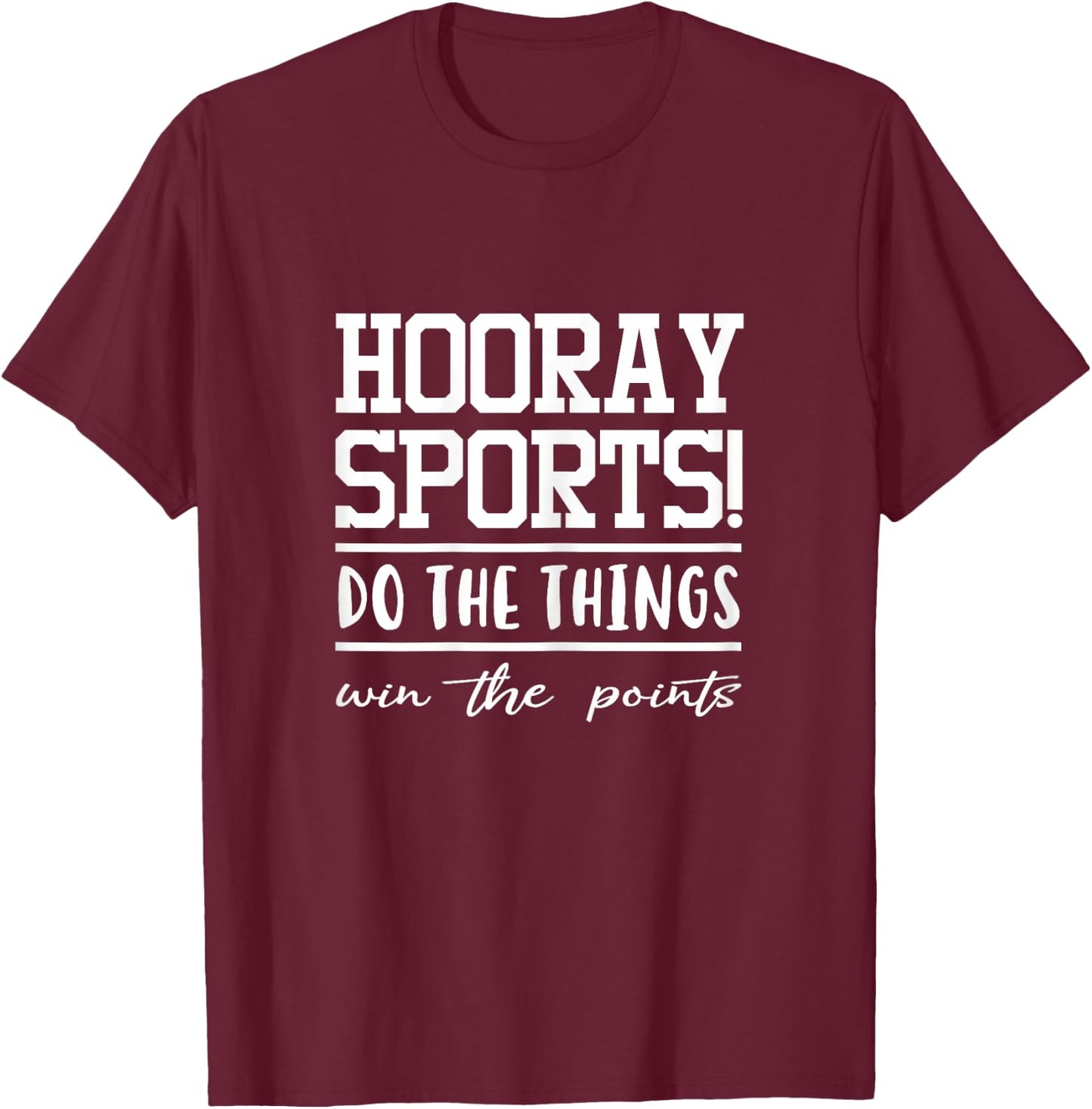 Hooray Sports Do The Thing Win The Points T-Shirt - T-Shirt | Maroon