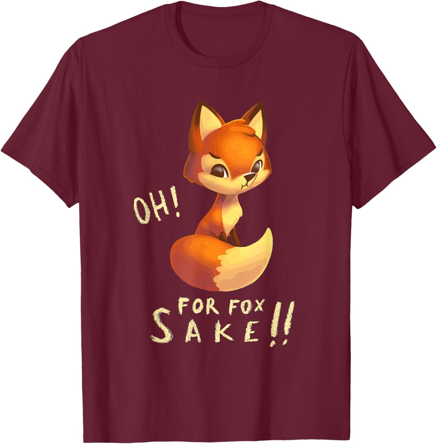 Funny, Oh For Fox Sake Sarcastic Pun Joke T-Shirt - T-Shirt | Maroon