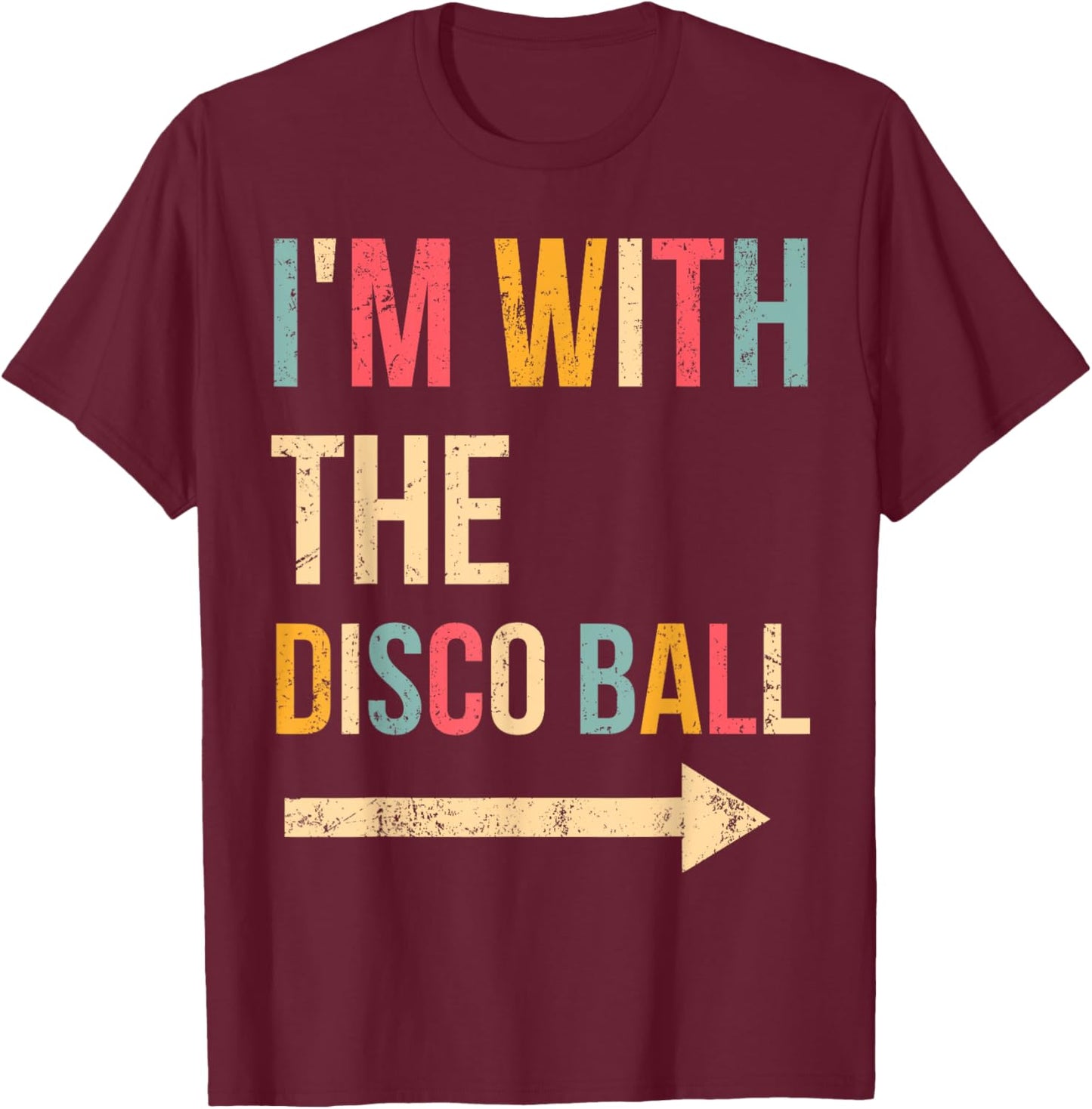 I'm With The Disco Ball Halloween Lazy DIY Costume Party , Small, Black T-Shirt - T-Shirt | Maroon