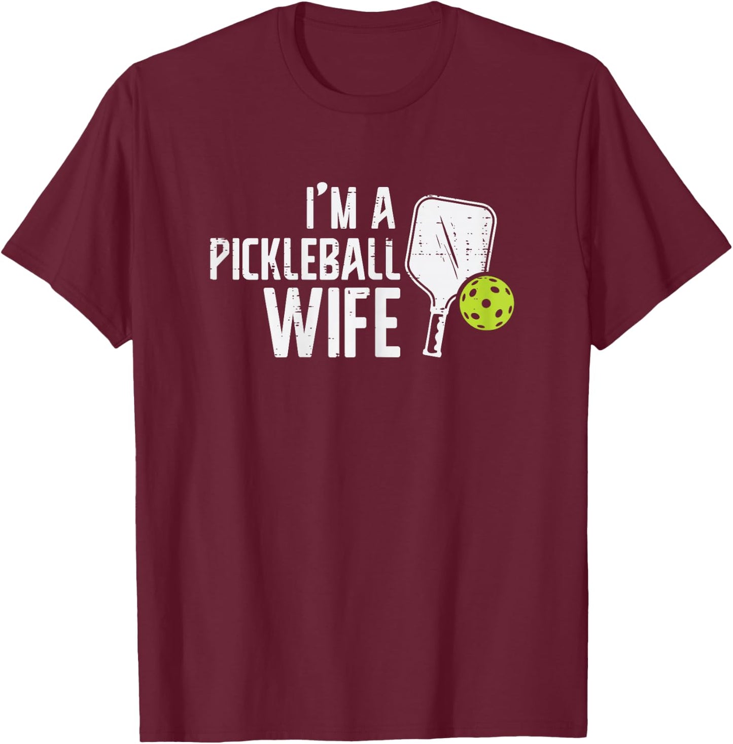 Im A Pickleball Wife Funny Pickle Ball Player Sports Women T-Shirt - T-Shirt | Maroon