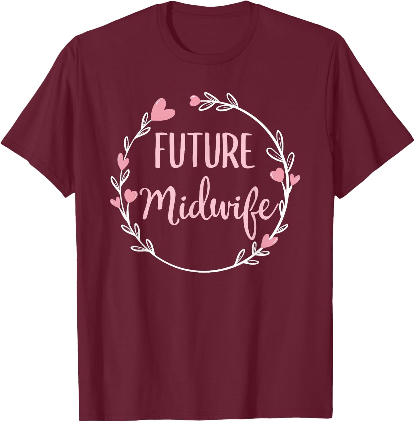 Future Midwife Midwives Midwifery Student Gift T-Shirt - T-Shirt | Maroon